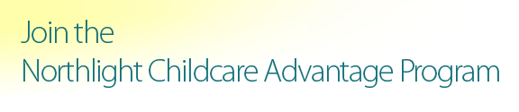 join the northlight childcare advantage program