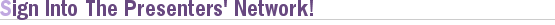 Log Into The Presenters' Network