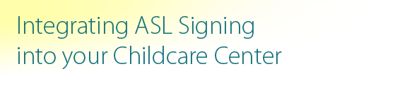 integrating signing into childcare centers